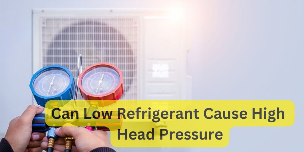can low refrigerant cause high head pressure