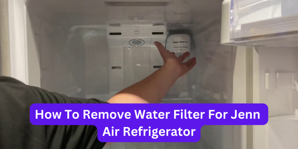 How to remove water filter for jenn air refrigerator?