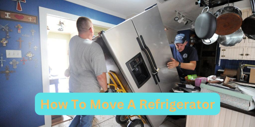 How To Move a Refrigerator