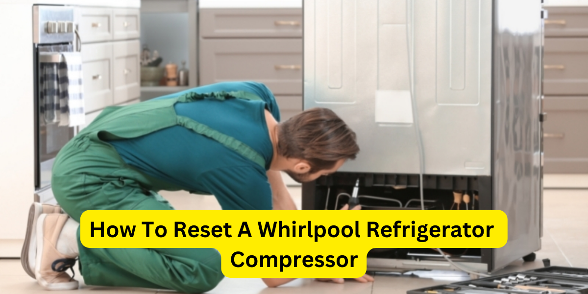 how to reset a whirlpool refrigerator compressor