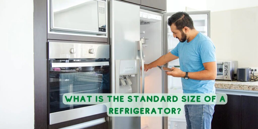 What Is The Standard Size Of A Refrigerator?