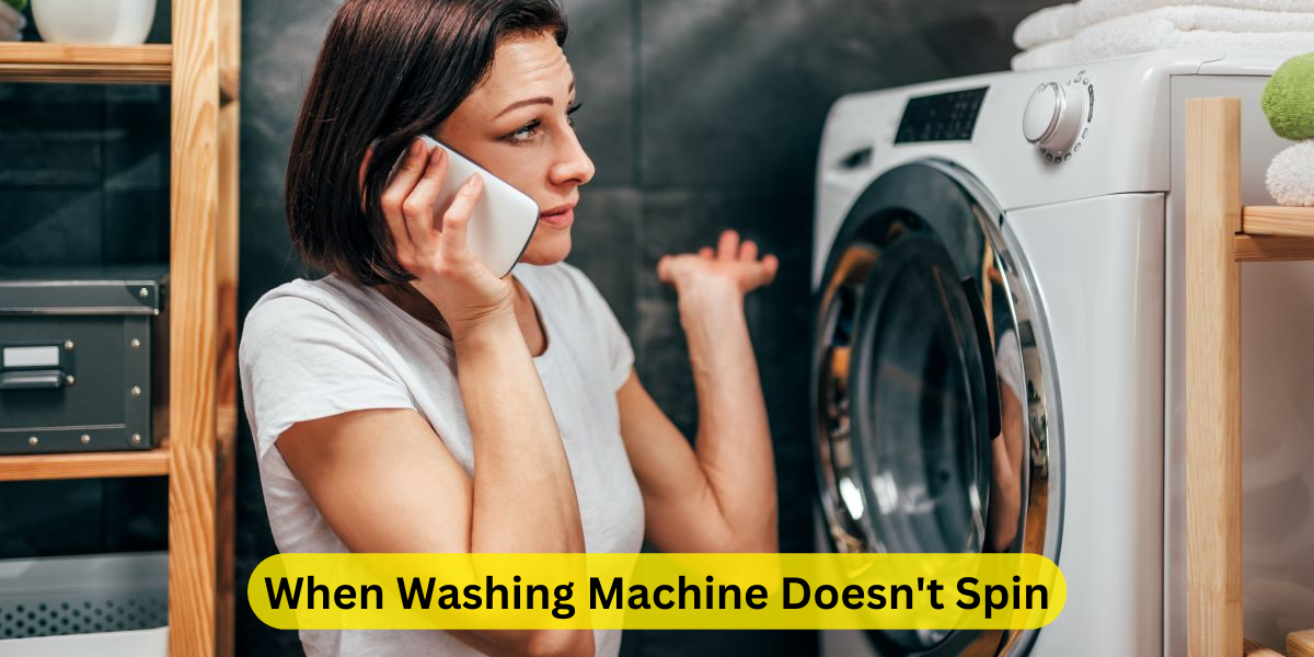 When Washing Machine Doesn't Spin