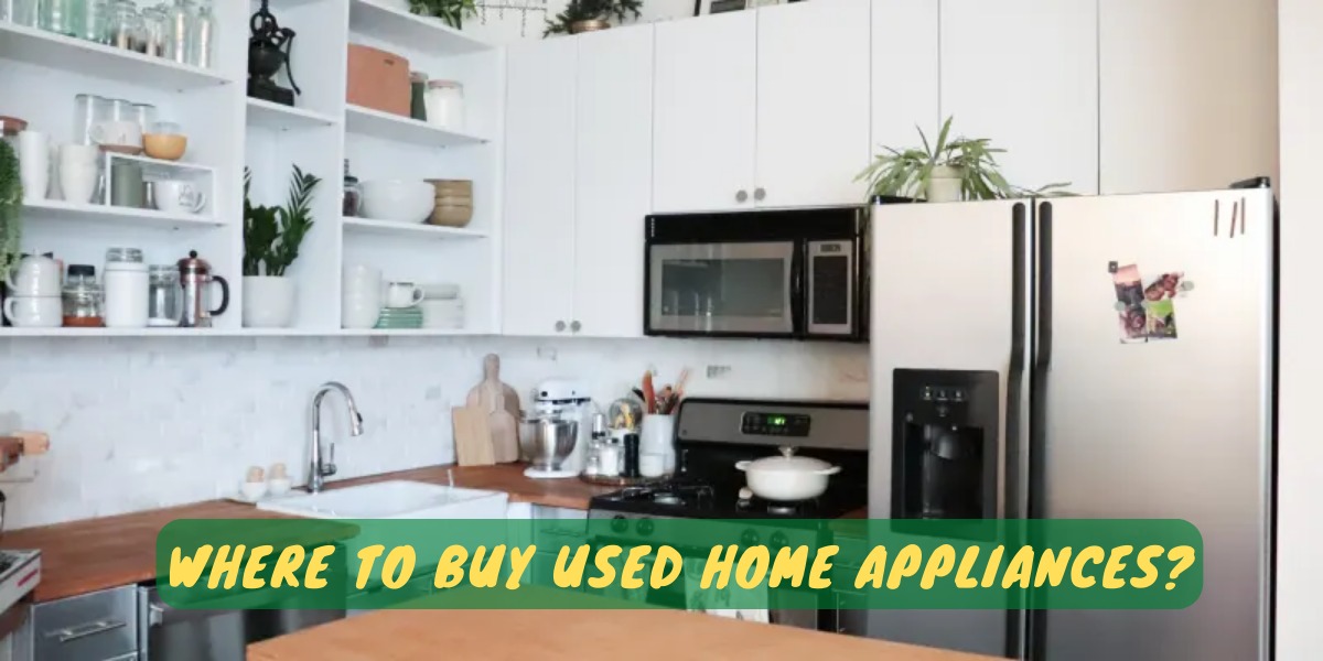 Where To Buy Used Home Appliances?