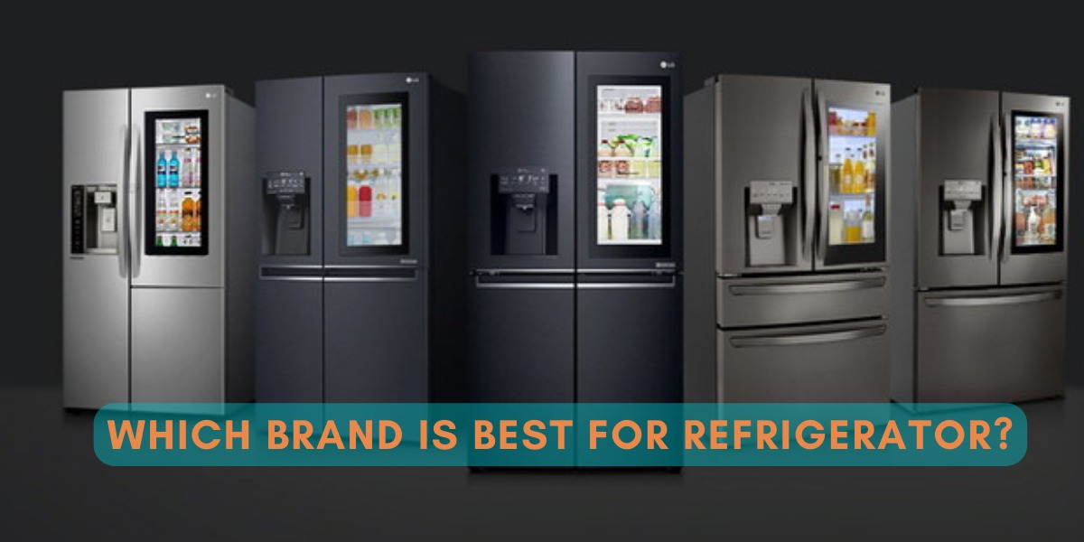 Which Brand Is Best For Refrigerator?