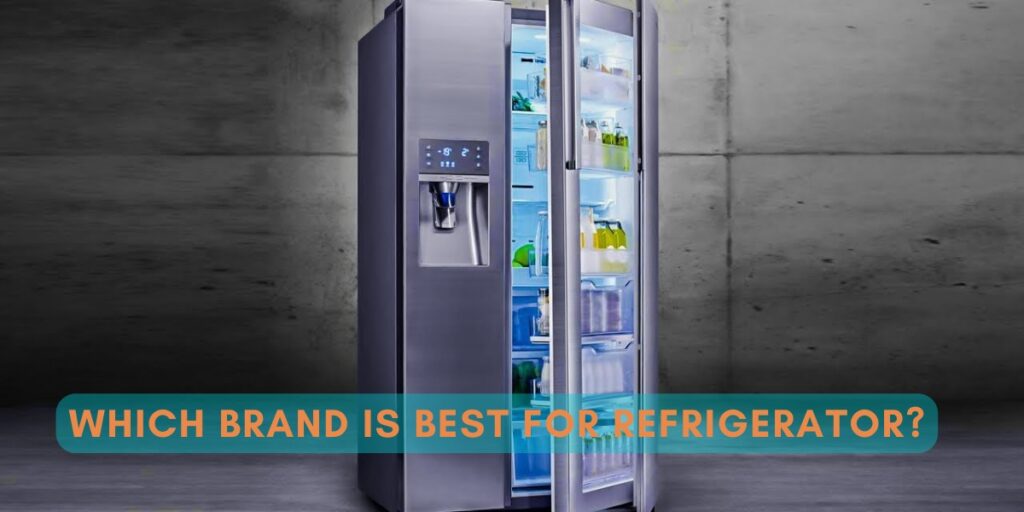 Which Brand Is Best For Refrigerator?