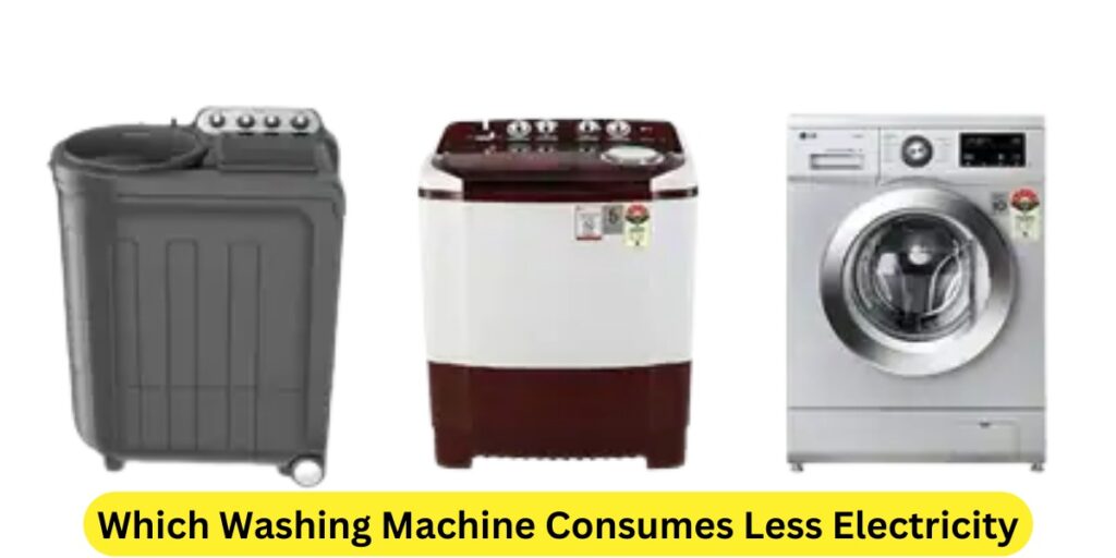 Which Washing Machine Consumes Less Electricity
