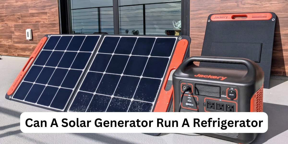 Can A Solar Generator Run A Refrigerator?