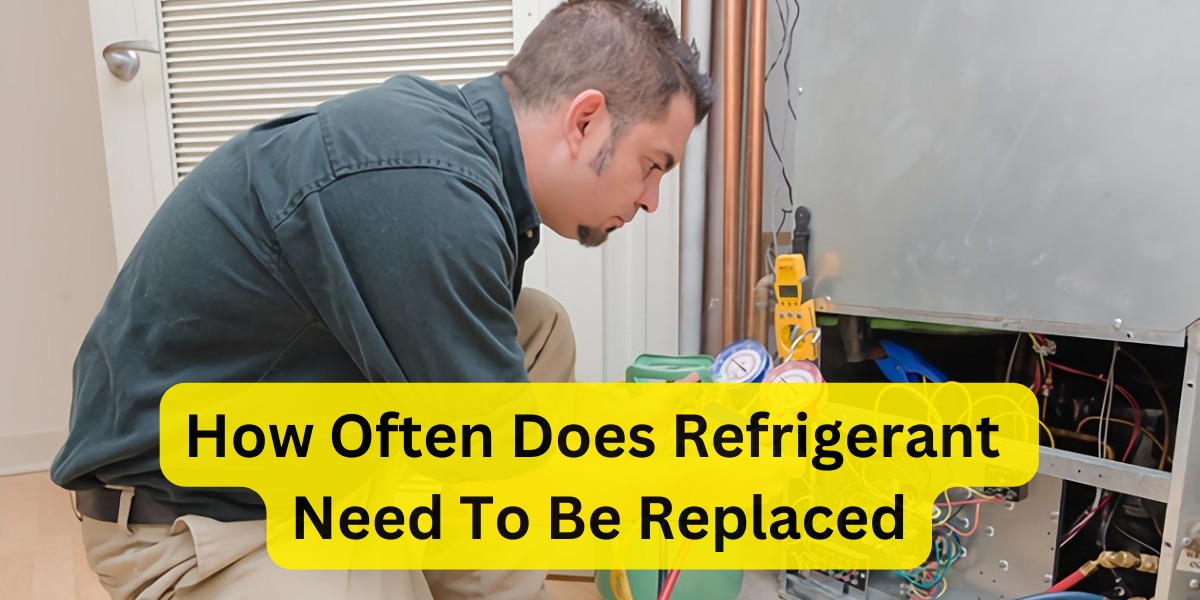 How Often Does Refrigerant Need To Be Replaced