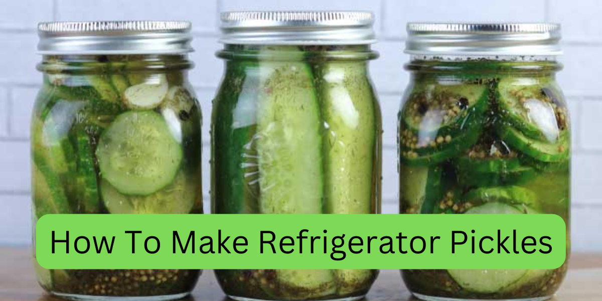 How To Make Refrigerator Pickles