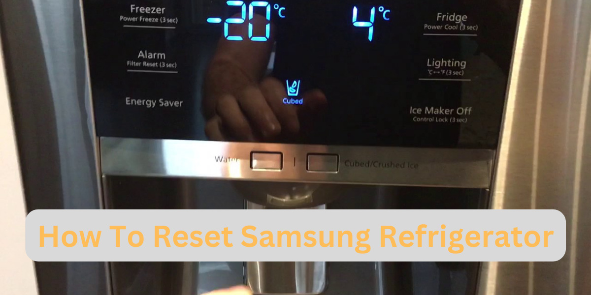 How To Reset Samsung Refrigerator?