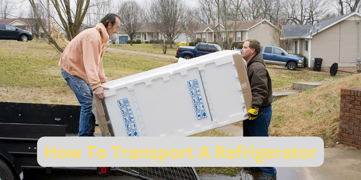 How To Transport a Refrigerator