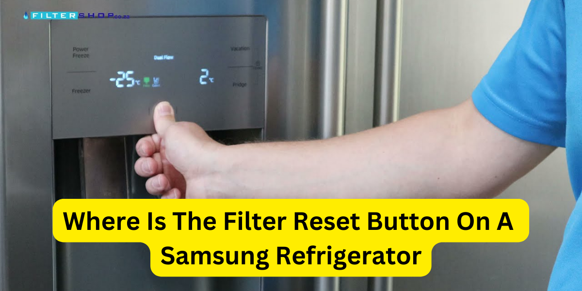 Where Is The Filter Reset Button On A Samsung Refrigerator?