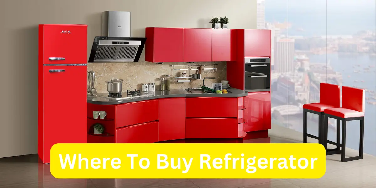 Where To Buy Refrigerator?